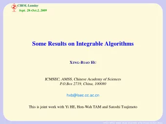Some Results on Integrable Algorithms X ING -B IAO H U  ICMSEC, AMSS, Chinese Academy of Sciences