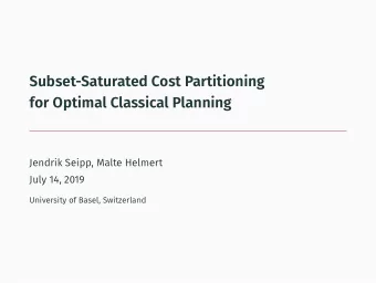 Subset-Saturated Cost Partitioning  for Optimal Classical Planning  Jendrik Seipp, Malte Helmert