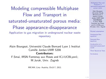 Modeling compressible Multiphase  porous media  Alain Bourgeat,  Universit  e Claude  Flow and