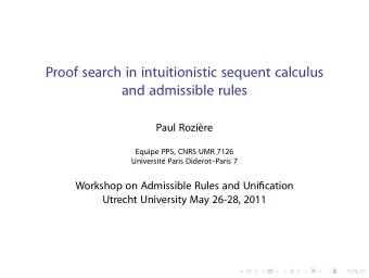 Proof search in intuitionistic sequent calculus  and admissible rules  Paul Rozire  Equipe PPS,