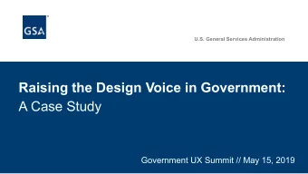 Raising the Design Voice in Government:  A Case Study  Government UX Summit // May 15, 2019