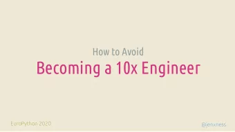 Becoming a 10x Engineer  EuroPython 2020  @jenxness  EuroPython 2020  @jenxness
