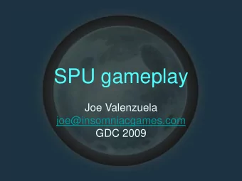 SPU gameplay  Joe Valenzuela  joe@insomniacgames.com  GDC 2009  glossary  mobys  class