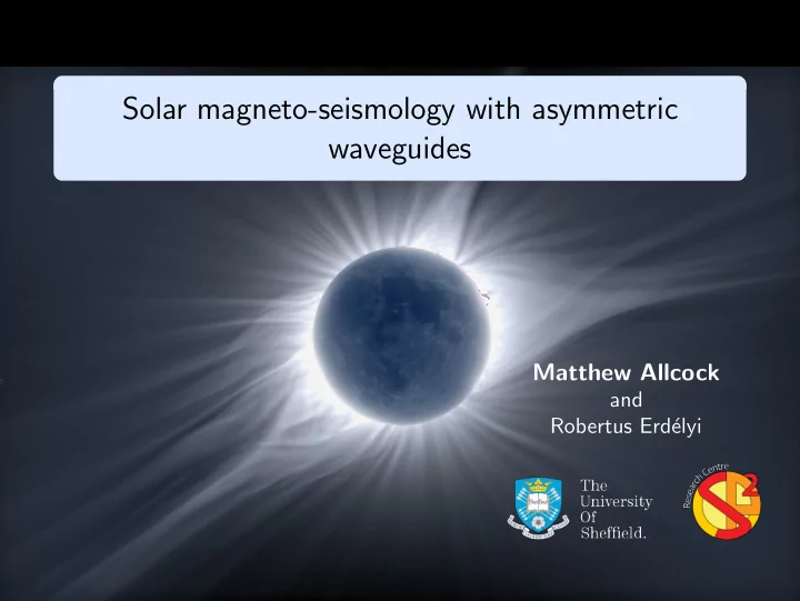 solar magneto seismology with asymmetric waveguides