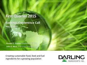 First Quarter 2015  Earnings Conference Call  May 15, 2015 Randall C. Stuewe , Chairman and CEO