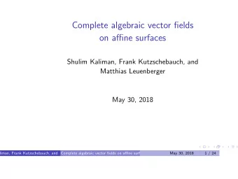 Complete algebraic vector fields  on affine surfaces  Shulim Kaliman, Frank Kutzschebauch, and