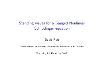 Standing waves for a Gauged Nonlinear  Schr  odinger equation  David Ruiz  Departamento de An