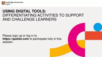 DIFFERENTIATING ACTIVITIES TO SUPPORT  AND CHALLENGE LEARNERS  Please sign up or log in to