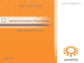 Non-Confidential  Sementis Company Presentation  www.sementis.com.au  August 2017  1  Sementis