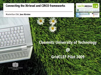 Chemnitz University of Technology  @  GridCLEF Pilot 2009  Outline  Motivation  Integrating