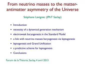 From neutrino masses to the matter-  antimatter asymmetry of the Universe  Stphane Lavignac (IPhT