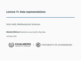 Lecture 11: Data representations  Felix Held, Mathematical Sciences MSA220/MVE440 Statistical