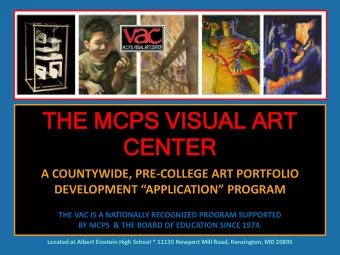 TH  THE  E MC  MCPS  PS VI  VISUAL  SUAL AR  ART  T  CE  CENT  NTER  ER  A COUNTYWIDE, PRE-COLLEGE