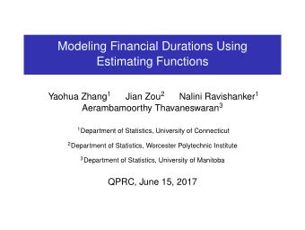 Modeling Financial Durations Using  Estimating Functions Yaohua Zhang 1 Jian Zou 2 Nalini