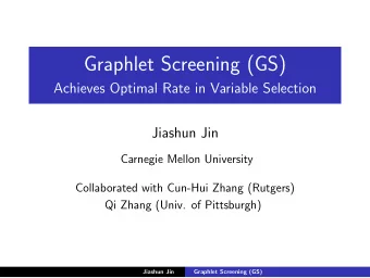 Graphlet Screening (GS)  Achieves Optimal Rate in Variable Selection  Jiashun Jin  Carnegie Mellon