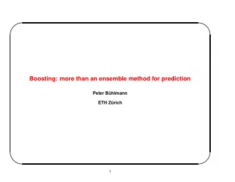 Boosting: more than an ensemble method for prediction  Peter B  uhlmann  ETH Z  urich