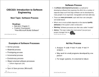CISC323: Introduction to Software  developing software that organizes the effort into a number of