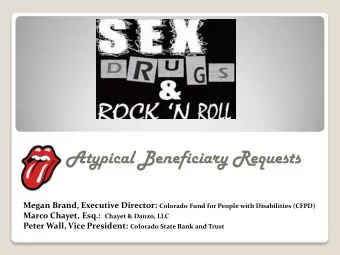 Atypical Beneficiary Requests Megan Brand, Executive Director: Colorado Fund for People with