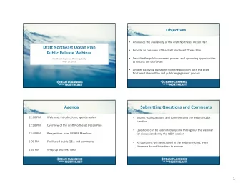 Objectives  Announce the availability of the draft Northeast Ocean Plan Draft Northeast Ocean
