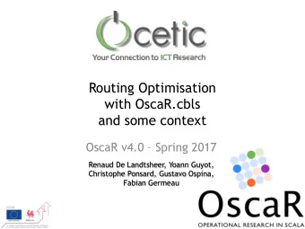 with OscaR.cbls  and some context OscaR v4.0  Spring 2017  Renaud De Landtsheer, Yoann Guyot,