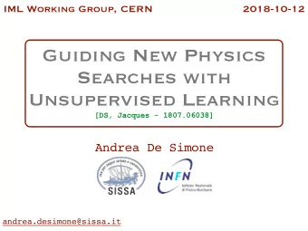 Guiding New Physics  Searches with   Unsupervised Learning  [DS, Jacques - 1807.06038]