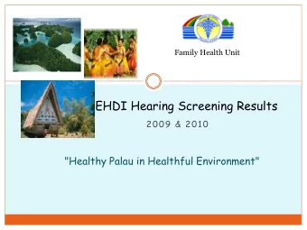 EHDI Hearing Screening Results  2009 &amp; 2010  &quot;Healthy Palau in Healthful Environment&quot;