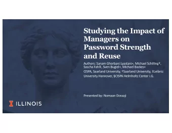 Studying the Impact of  Managers on  Password Strength  and Reuse Authors: Sanam Ghorbani Lyastani