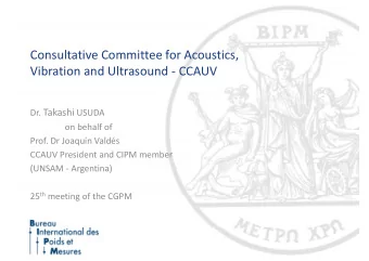 Consultative Committee for Acoustics, Vibration and Ultrasound  CCAUV Dr. Takashi USUDA on