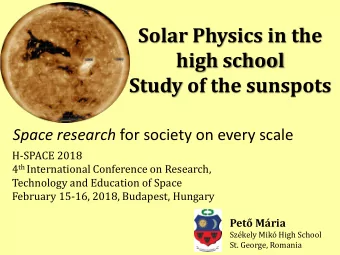 Solar Physics in the  high school  Study of the sunspots Space research for society on every scale