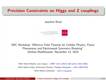 Precision Constraints on Higgs and Z couplings  Joachim Brod  ERC Workshop Effective Field