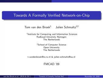 Towards A Formally Verified Network-on-Chip Tom van den Broek 1 Julien Schmaltz 12 1 Institute for