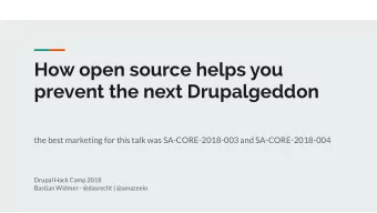How open source helps you  prevent the next Drupalgeddon  the best marketing for this talk was