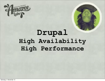 Drupal  High Availability  High Performance  Samstag, 3. November 12  Drupal  High Availability