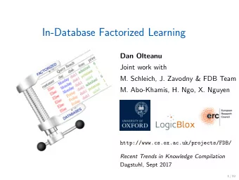 In-Database Factorized Learning  Dan Olteanu  Joint work with  M. Schleich, J. Zavodny &amp; FDB
