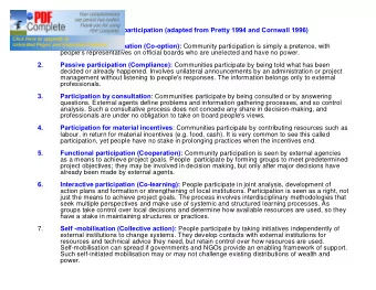 Seven types of community participation (adapted from Pretty 1994 and Cornwall 1996)  1.