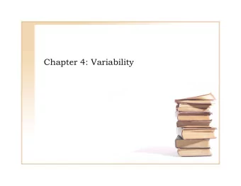 Chapter 4: Variability  O  Overview  i    In statistics, our goal is to measure the  amount of