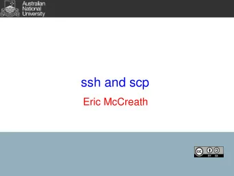 ssh and scp  Eric McCreath  ssh  &quot;ssh (SSH client) is a program for logging into a remote