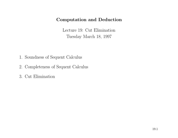 computation and deduction lecture 19 cut elimination