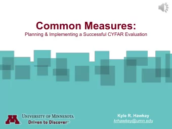 Common Measures:  Planning &amp; Implementing a Successful CYFAR Evaluation  Kyle R. Hawkey
