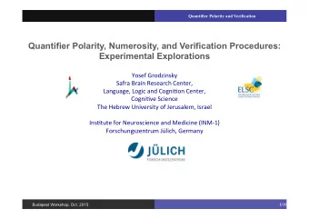 1  Budapest Workshop, Oct. 2015 / 38 Quantifier Polarity and Verification Goal   To gain