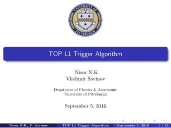 TOP L1 Trigger Algorithm  Nisar N.K  Vladimir Savinov  Depatment of Physics &amp; Astronomy