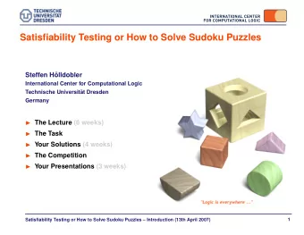 Satisfiability Testing or How to Solve Sudoku Puzzles  Steffen H  olldobler  International Center