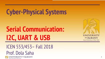 Cyber-Physical Systems  Serial Communication:  I2C, UART &amp; USB  ICEN 553/453 Fall 2018