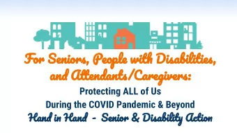 For Seniors, People with Disabilities,  and Atu  tuendants/Caregivers:  Protecting ALL of Us