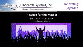 Innovatng!  Together.  IP Reuse for the Masses  Bob Ledzius, Founder &amp; CEO  bob@concertal.com
