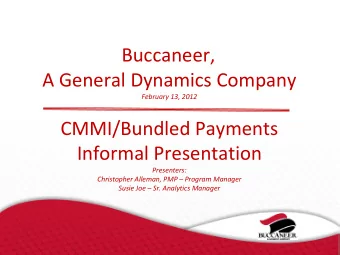 Buccaneer, A General Dynamics Company February 13, 2012  CMMI/Bundled Payments  Informal