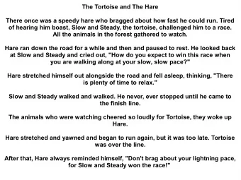 The Tortoise and The Hare  There once was a speedy hare who bragged about how fast he could run.