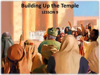 Building Up the Temple  LESSON 9  Your Response to the Lesson  What was most interesting in the
