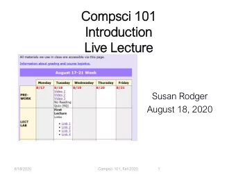 Compsci 101  101  Introductio  ion  Live L  Lectu  ture  re  Susan Rodger  August 18, 2020
