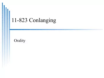 11-823 Conlanging  Orality  Orality  Orality  Language differs without a written form  Language